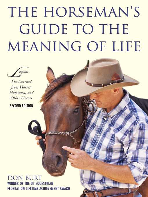 Title details for The Horseman's Guide to the Meaning of Life: Lessons I've Learned from Horses, Horsemen, and Other Heroes by Don Burt - Wait list